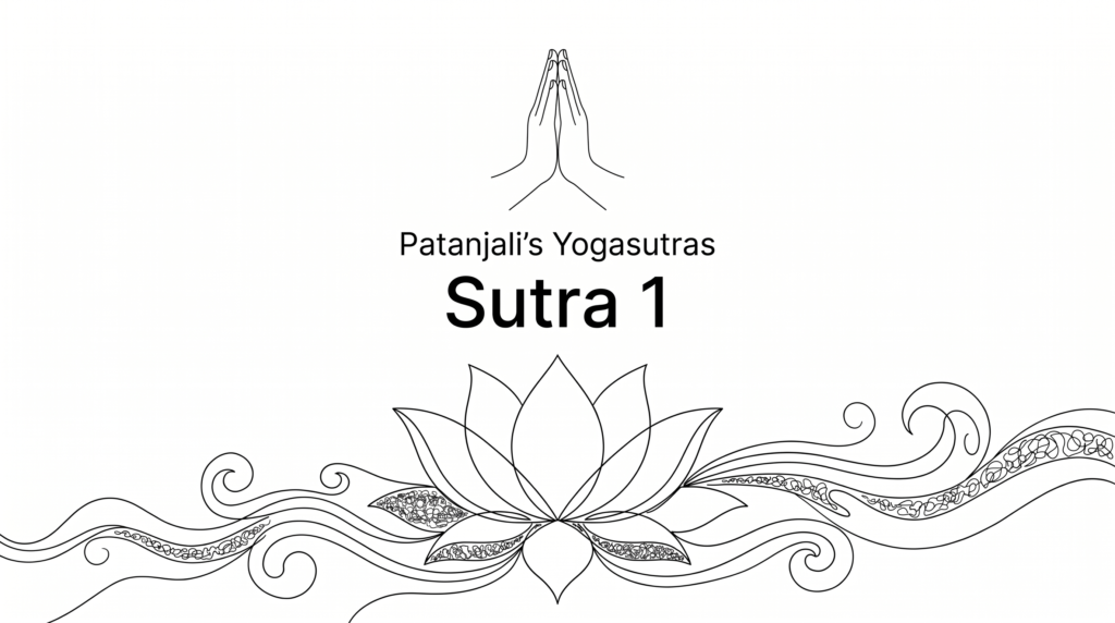 Sutra 1 from Patanjali’s Yogaustras