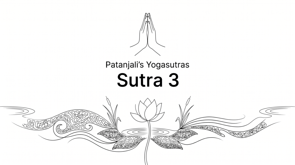Sutra 3 from Patanjali’s Yogaustras