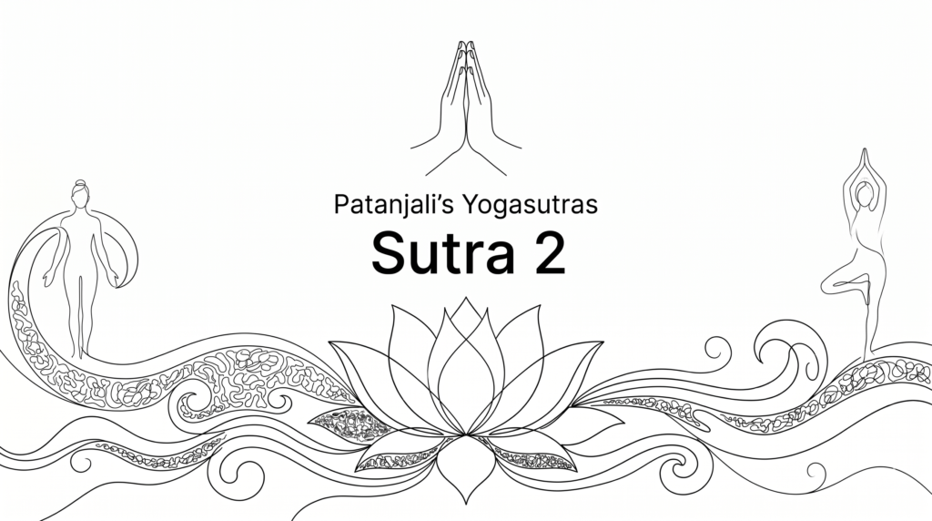 Sutra 2 from Patanjali’s Yogaustras