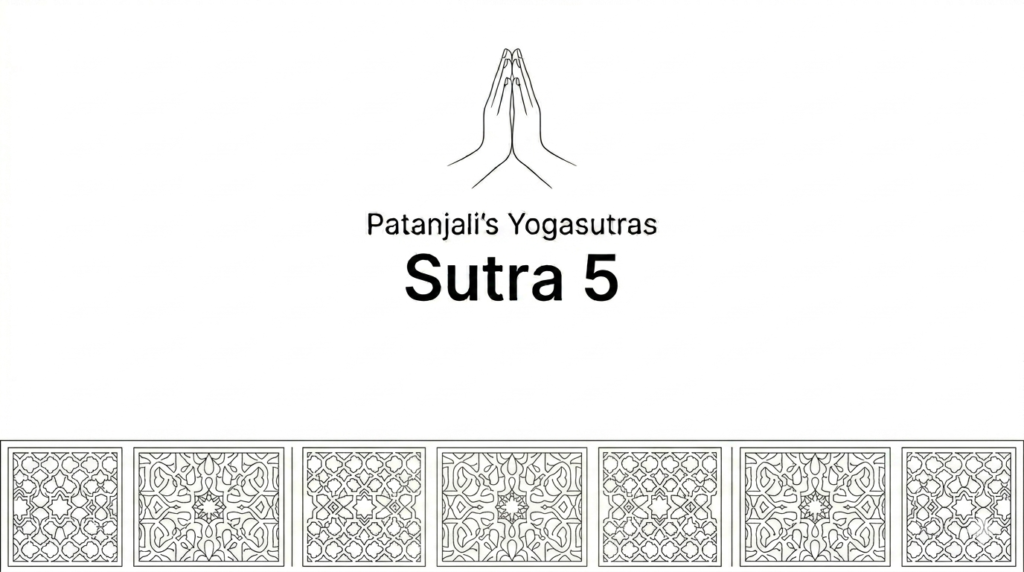 Sutra 5 from Patanjali’s Yogaustras