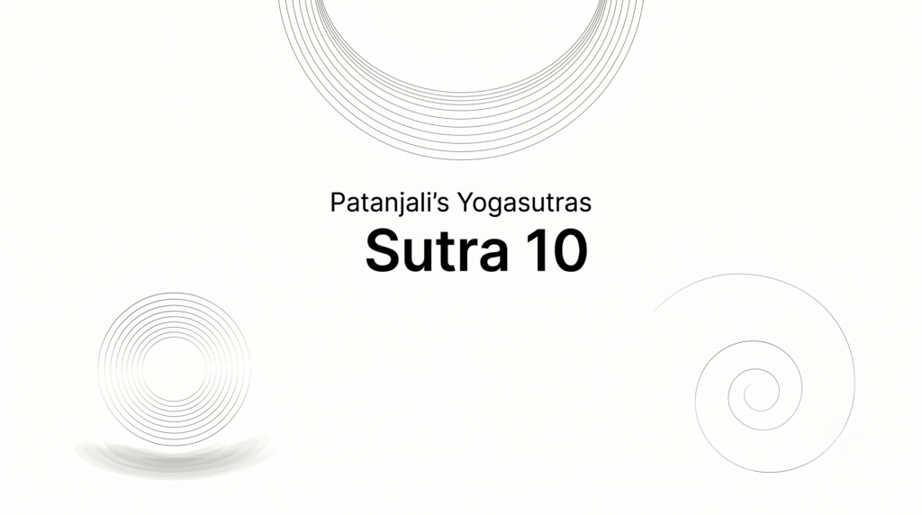 Sutra 10 from Patanjali’s Yogaustras