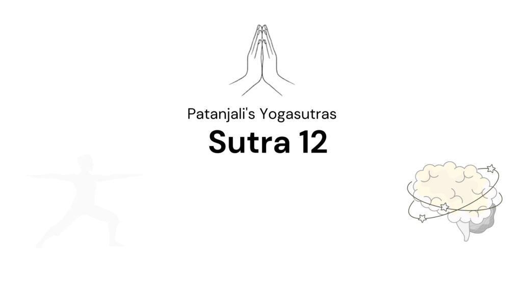 Sutra 12 from Patanjali’s Yogaustras