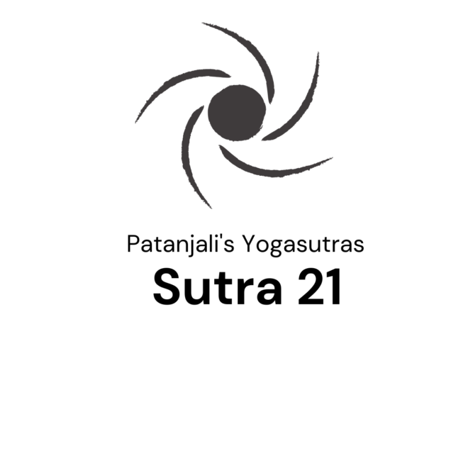 Sutra 21 from Patanjali’s Yogaustras