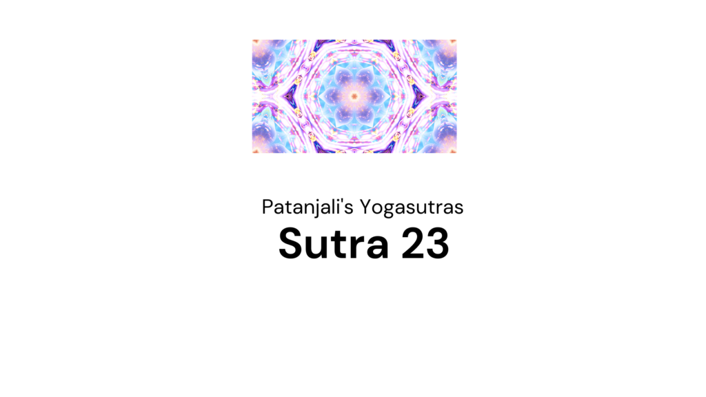 Sutra 23 from Patanjali’s Yogasutras