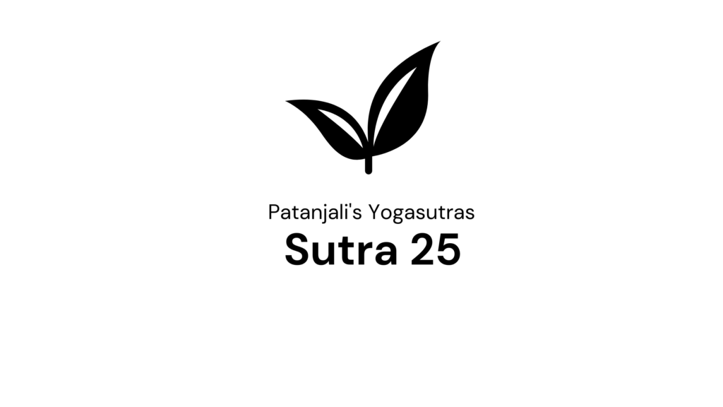 Sutra 25 from Patanjali’s Yogasutras