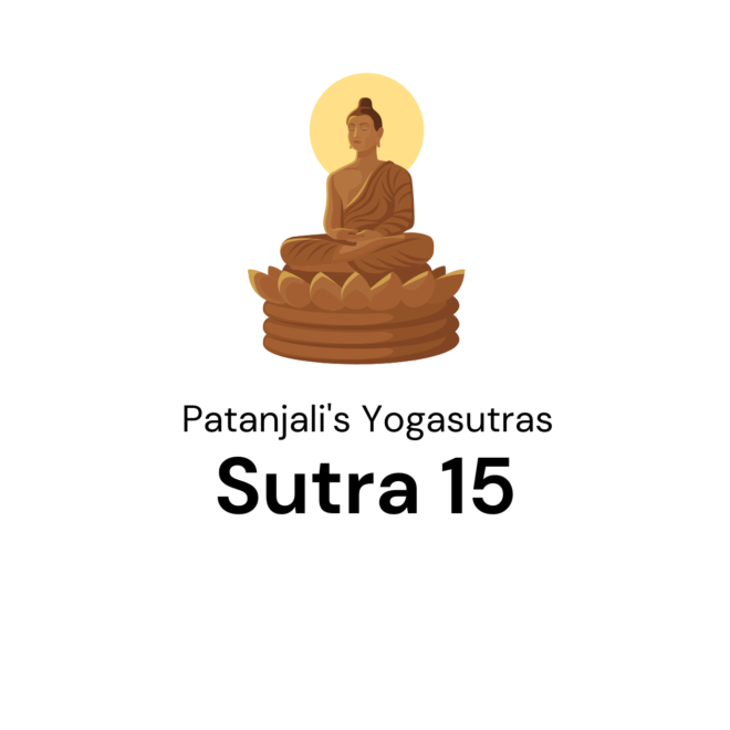 Sutra 15 from Patanjali’s Yogaustras