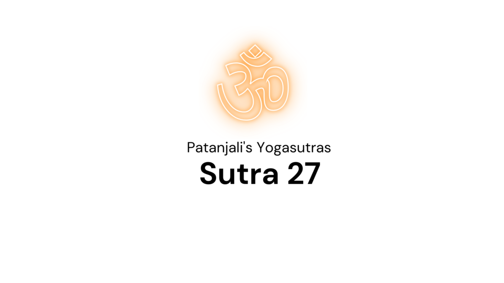 Sutra 27 from Patanjali’s Yogasutras