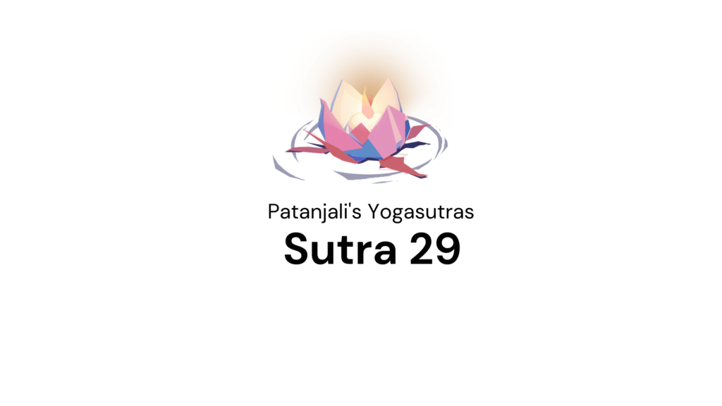 Sutra 29 from Patanjali’s Yogasutras